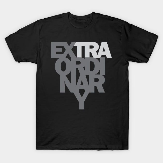 Extraordinary T-Shirt by greyybubble